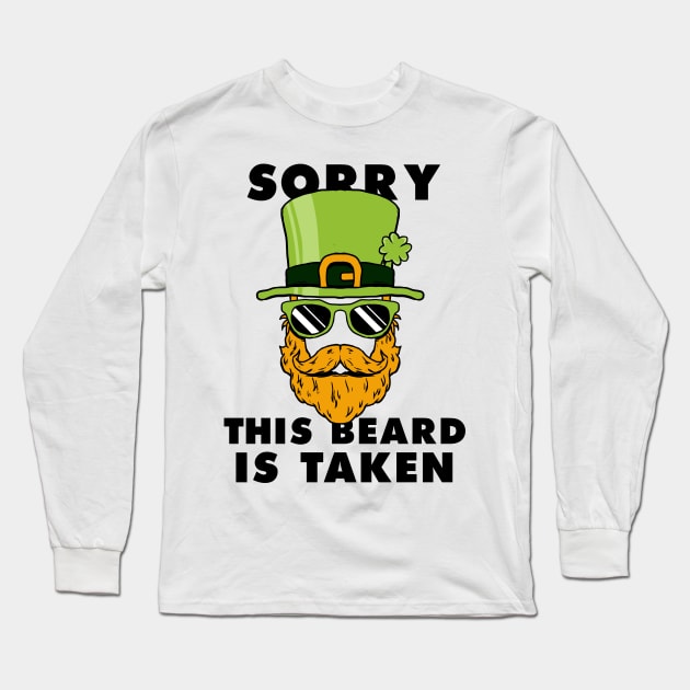 Saint Patrick's day Sorry This Beard Is Taken Funny Shirt Long Sleeve T-Shirt by A Comic Wizard